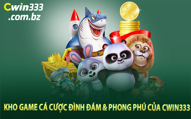 Kho game cá cược đình đám & phong phú của CWIN333